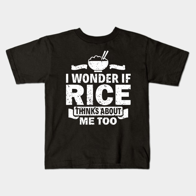 I Wonder If Rice Thinks About Me Too Funny Asian Food Love Kids T-Shirt by rhazi mode plagget